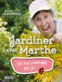 Jardiner avec Marthe : pas plus compliqué que ça! /