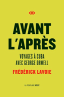 Avant l'après : voyages à Cuba avec George Orwell /