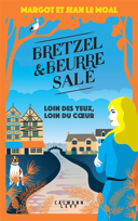 Bretzel & beurre salé, vol. 4 : loin des yeux, loin du coeur /