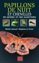 Papillons de nuit et chenilles du Québec et des Maritimes /