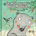Le petit ours gris de la Mauricie [ensemble multi-supports] /