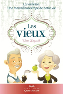 Les vieux : la vieillesse, une merveilleuse étape de notre vie /