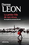 La petite fille de ses rêves :une enquête du commissaire Brunetti : roman / Donna Leon ; traduit de l'anglais (États-Unis) par William Olivier Desmond.