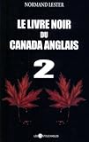 Le livre noir du Canada anglais, vol. 2 / Normand Lester.