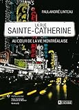 La rue Sainte-Catherine : au coeur de la vie montréalaise /