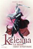 Keleana, vol. 2 : la reine sans couronne /