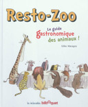 Resto-zoo : le guide gastronomique des animaux! /