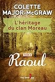 L'héritage du clan Moreau, vol. 2 : Raoul /