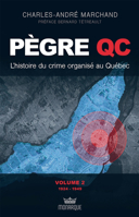 Pègre QC : l'histoire du crime organisé au Québec, vol. 2 /