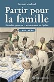Partir pour la famille : fécondité, grossesse et accouchement au Québec, 1900-1950 /