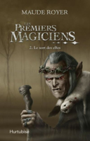 Les premiers magiciens, vol. 2 : le sort des elfes /