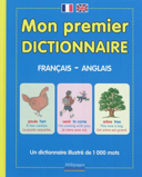 Mon premier dictionnaire français-anglais : [un dictionnaire illustré de 1000 mots] /