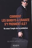 Comment les bandits à cravate s'y prennent-ils? : vu sous l'angle de la prédation /