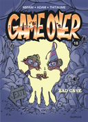 Game over, vol. 18 : bad cave /