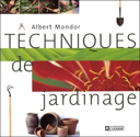 Techniques de jardinage / Albert Mondor.