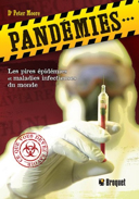 Pandémies : les pires épidémies et maladies infectieuses du monde /