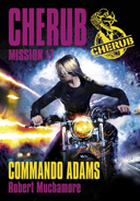Cherub, mission 17 : commando Adams /