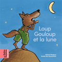 Loup Gouloup et la lune /