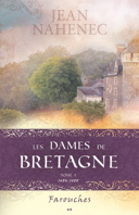 Les dames de Bretagne, vol. 1 : farouches, 1484-1488 /