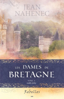 Les dames de Bretagne, vol. 3 : vaillantes, 1492-1498 /