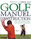 Le golf : manuel d'instruction / : Steve Newell ; [traduction, Xavier Danheux ; préface d'Ernie Els].