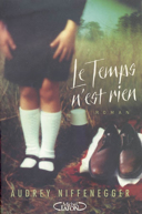 Le temps n'est rien : roman / Audrey Niffenegger.