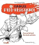 Manuel d'éco-résistance : journal de bord d'un écolo activiste /