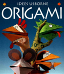 Origami / Eileen O'Brien et Kate Needham ; rédaction, Fiona Watt ; illustrations, John Woodcock ; traduction, Rose Rociola
