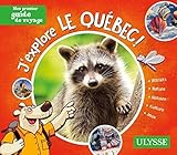 J'explore le Québec! : mon premier guide de voyage /