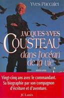 Jacques-Yves Cousteau dans l'océan de la vie : Yves Paccalet.