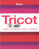 Tricot : [laines, techniques, points, patrons] /