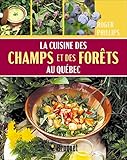 La cuisine des champs et des forêts au Québec /