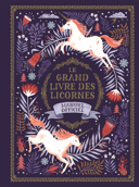 Le grand livre des licornes : manuel officiel /
