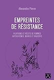 Empreintes de résistance : filiations et récits de femmes autochtones, noires et racisées /