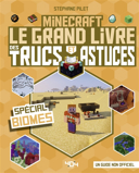 Minecraft, le grand livre des trucs et astuces, spécial biomes : un guide non officiel /