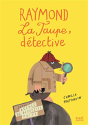 Raymond la taupe, détective /