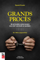 Grands procès : 38 affaires judiciaires qui ont secoué le Québec : de 1965 à aujourd'hui /