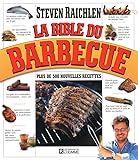 La bible du barbecue : [plus de 500 nouvelles recettes] / Steven Raichlen ; traduit de l'américain par Monique Richard avec la collaboration de Françoise Schetagne, Carl Angers et Jacque-Gilles Laberge.
