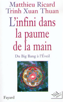 L'infini dans la paume de la main : du big bang à l'éveil / Mathieu Ricard, Trinh Xuan Thuan.