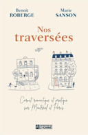 Nos traversées : carnet romantique et pratique sur Montréal et Paris /