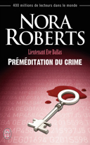 Lieutenant Eve Dallas, vol. 36 : préméditation du crime /