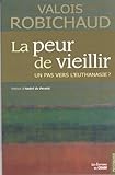 La peur de vieillir, un pas vers l'euthanasie? /