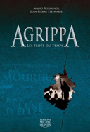 Agrippa, vol. 2 : les flots du temps / Mario Rossignol, Jean-Pierre Ste-Marie.