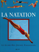 La natation : le guide des jeunes passionnés /