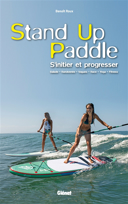 Stand up paddle : s'initier et progresser /