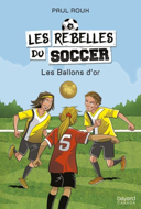 Les rebelles du soccer, vol. 3 : les Ballons d'or /