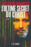 L'ultime secret du Christ, [vol. 2] /