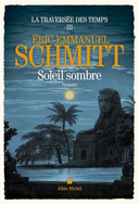 La traversée des temps, vol. 3 : soleil sombre : roman /