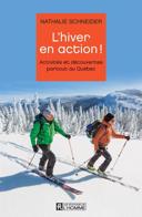 L'hiver en action! : activités et découvertes partout au Québec /