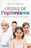 L'école de l'optimisme : développer la résilience chez l'enfant /